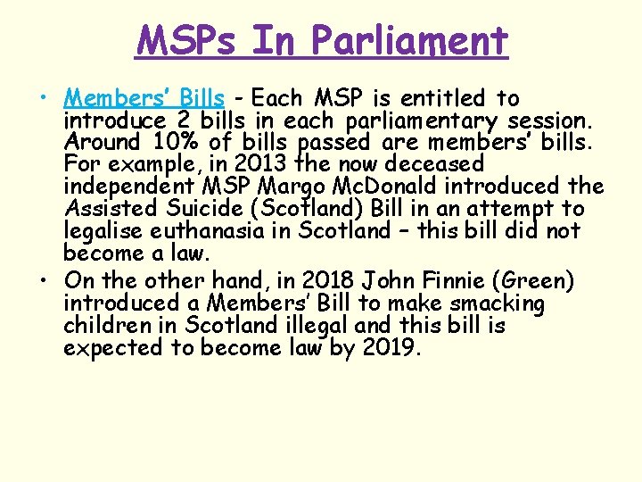 MSPs In Parliament • Members’ Bills - Each MSP is entitled to introduce 2