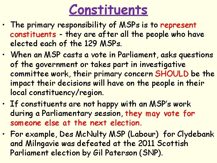 Constituents • The primary responsibility of MSPs is to represent constituents - they are