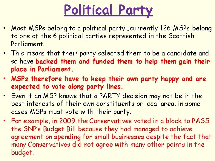 Political Party • Most MSPs belong to a political party…currently 126 MSPs belong to