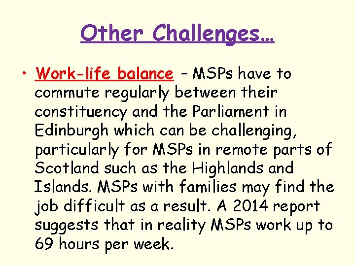 Other Challenges… • Work-life balance – MSPs have to commute regularly between their constituency