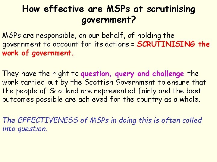 How effective are MSPs at scrutinising government? MSPs are responsible, on our behalf, of