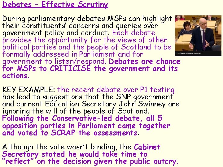 Debates – Effective Scrutiny During parliamentary debates MSPs can highlight their constituents’ concerns and