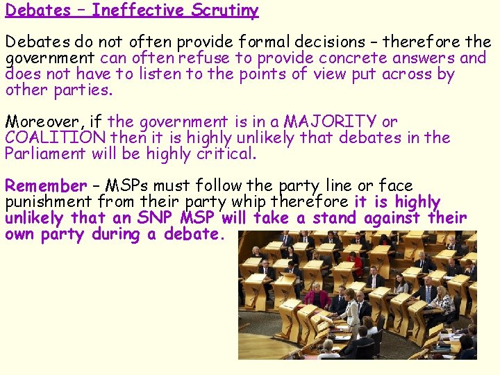 Debates – Ineffective Scrutiny Debates do not often provide formal decisions – therefore the