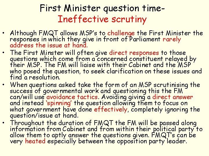 First Minister question time. Ineffective scrutiny • Although FMQT allows MSP’s to challenge the