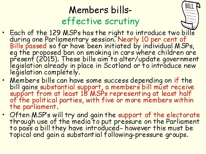 Members billseffective scrutiny • Each of the 129 MSPs has the right to introduce