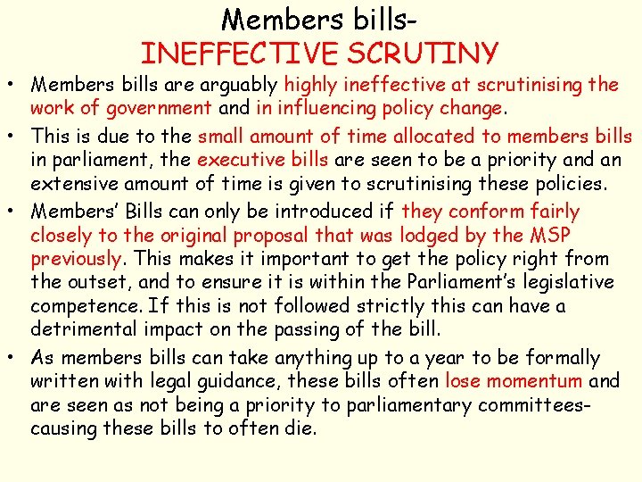 Members bills. INEFFECTIVE SCRUTINY • Members bills are arguably highly ineffective at scrutinising the