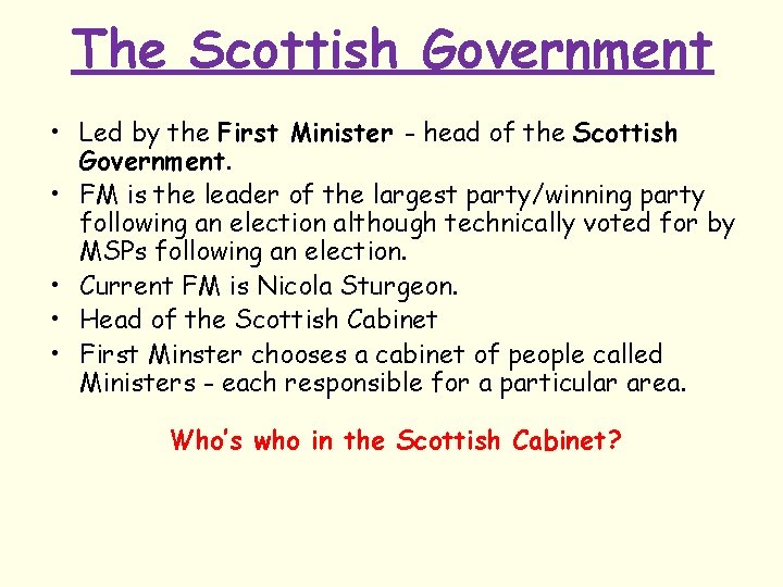 The Scottish Government • Led by the First Minister - head of the Scottish