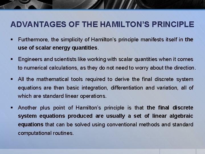 ADVANTAGES OF THE HAMILTON’S PRINCIPLE § Furthermore, the simplicity of Hamilton’s principle manifests itself