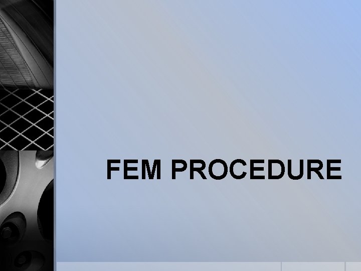 FEM PROCEDURE 