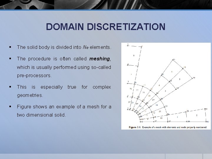 DOMAIN DISCRETIZATION § The solid body is divided into Ne elements. § The procedure