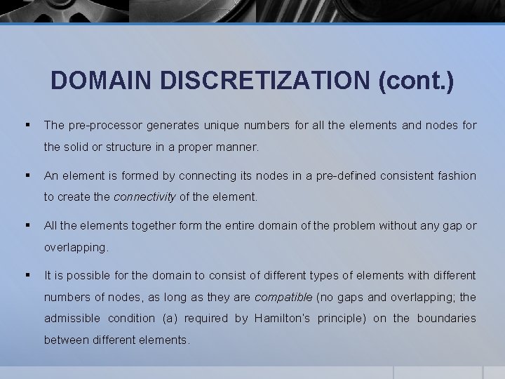 DOMAIN DISCRETIZATION (cont. ) § The pre-processor generates unique numbers for all the elements