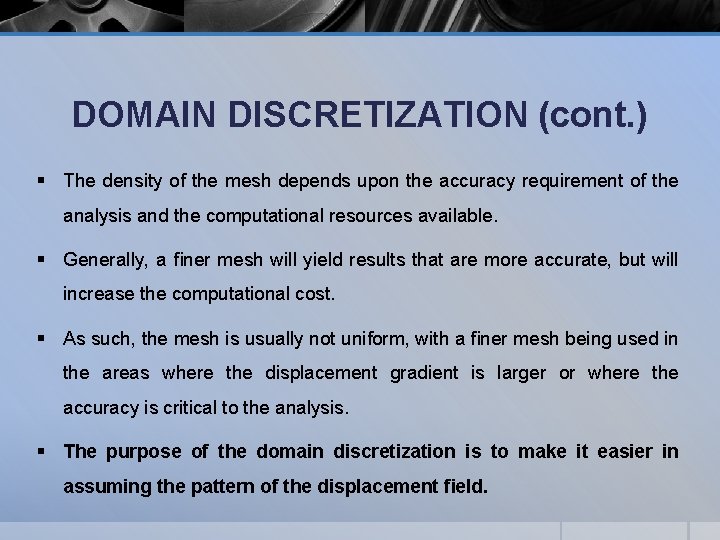 DOMAIN DISCRETIZATION (cont. ) § The density of the mesh depends upon the accuracy