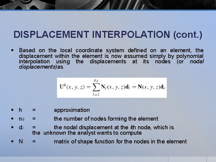 DISPLACEMENT INTERPOLATION (cont. ) § Based on the local coordinate system deﬁned on an