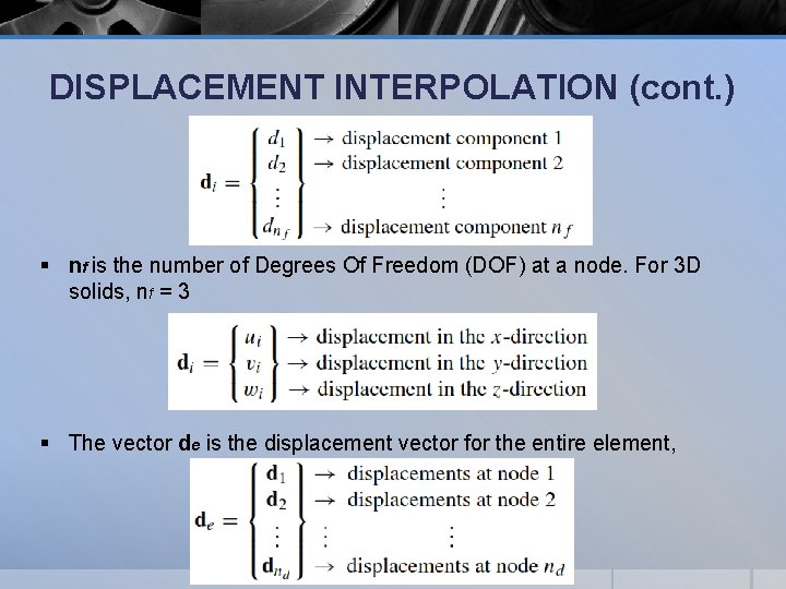 DISPLACEMENT INTERPOLATION (cont. ) § nf is the number of Degrees Of Freedom (DOF)