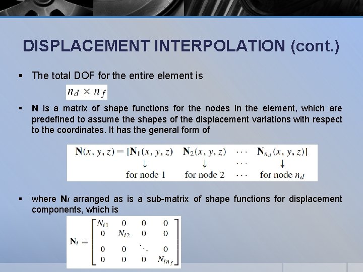 DISPLACEMENT INTERPOLATION (cont. ) § The total DOF for the entire element is §