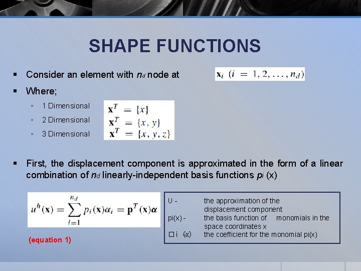 SHAPE FUNCTIONS § Consider an element with nd node at § Where; § 1