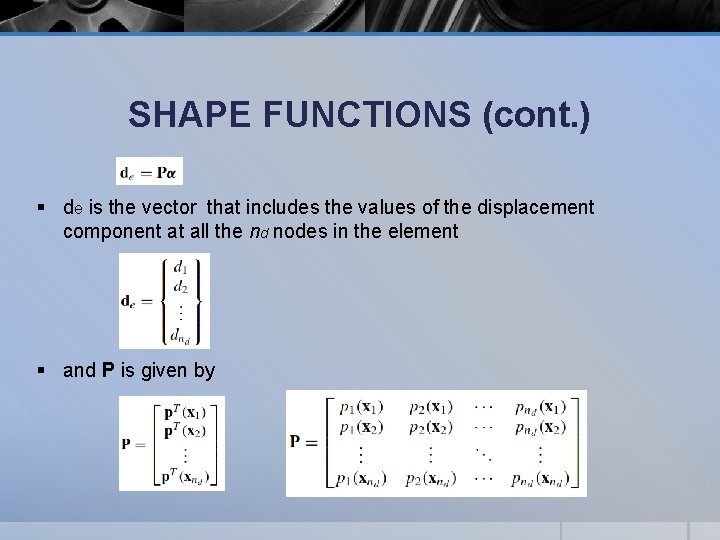 SHAPE FUNCTIONS (cont. ) § de is the vector that includes the values of