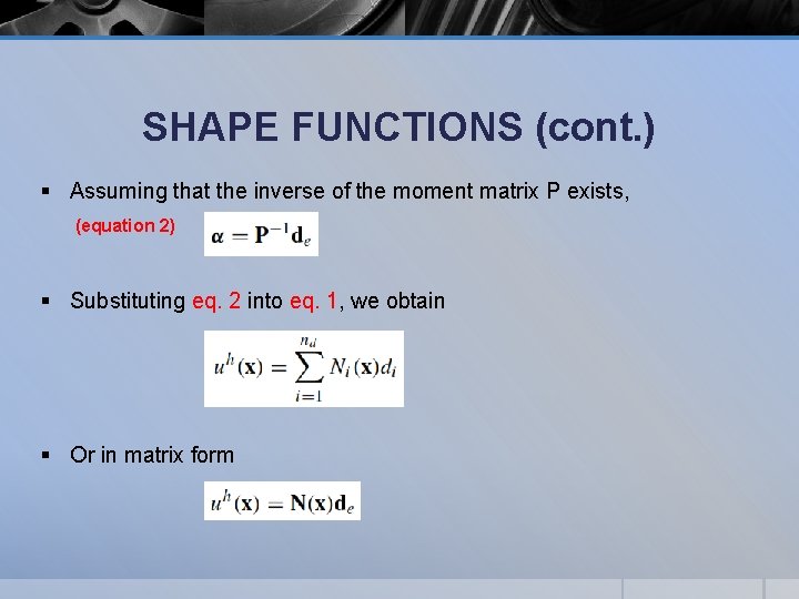 SHAPE FUNCTIONS (cont. ) § Assuming that the inverse of the moment matrix P