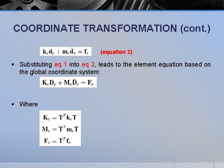 COORDINATE TRANSFORMATION (cont. ) (equation 2) § Substituting eq 1 into eq 2, leads