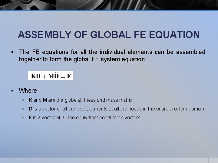 ASSEMBLY OF GLOBAL FE EQUATION § The FE equations for all the individual elements