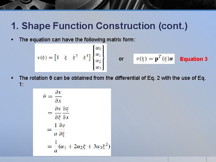 1. Shape Function Construction (cont. ) § The equation can have the following matrix