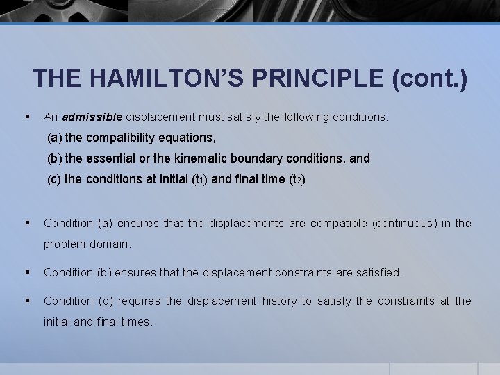 THE HAMILTON’S PRINCIPLE (cont. ) § An admissible displacement must satisfy the following conditions: