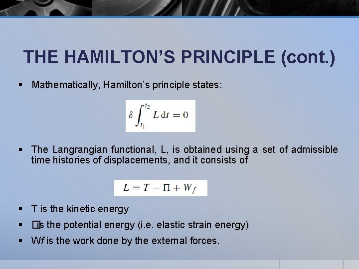 THE HAMILTON’S PRINCIPLE (cont. ) § Mathematically, Hamilton’s principle states: § The Langrangian functional,