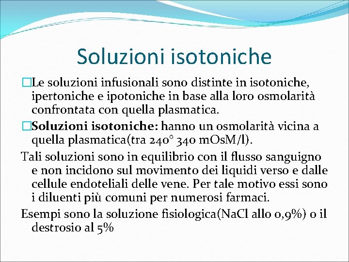 Soluzioni isotoniche �Le soluzioni infusionali sono distinte in isotoniche, ipertoniche e ipotoniche in base