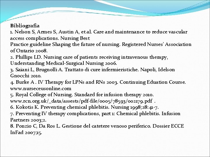 Bibliografia 1. Nelson S, Armes S, Austin A, et al. Care and maintenance to