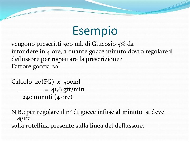 Esempio vengono prescritti 500 ml. di Glucosio 5% da infondere in 4 ore; a