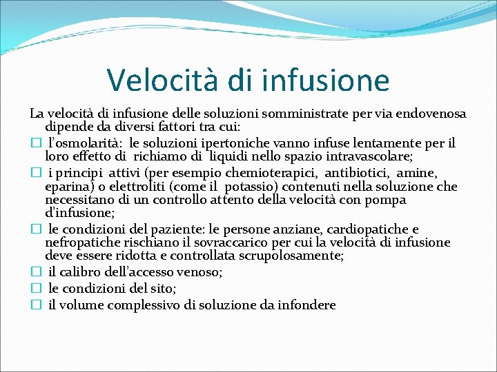 Velocità di infusione La velocità di infusione delle soluzioni somministrate per via endovenosa dipende