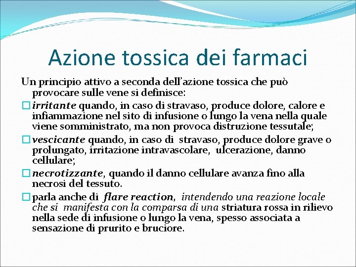 Azione tossica dei farmaci Un principio attivo a seconda dell’azione tossica che può provocare