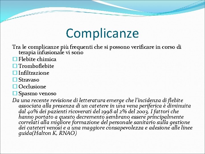 Complicanze Tra le complicanze più frequenti che si possono verificare in corso di terapia