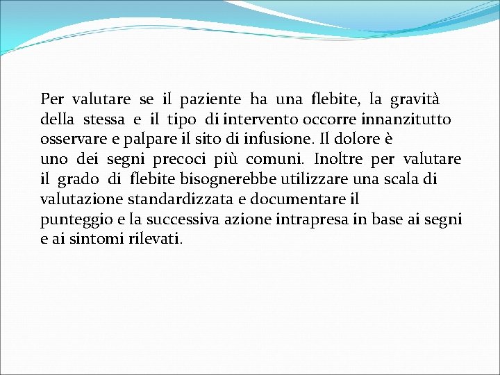 Per valutare se il paziente ha una flebite, la gravità della stessa e il