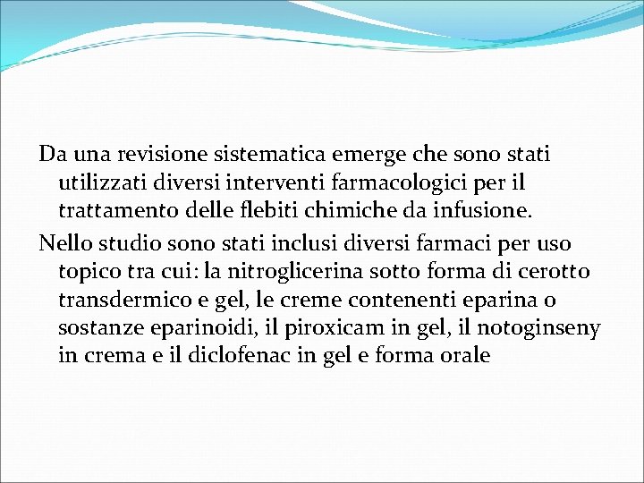 Da una revisione sistematica emerge che sono stati utilizzati diversi interventi farmacologici per il