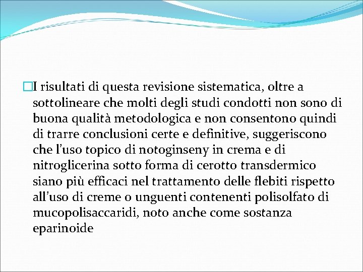 �I risultati di questa revisione sistematica, oltre a sottolineare che molti degli studi condotti