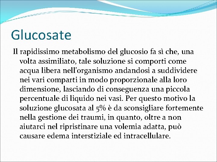Glucosate Il rapidissimo metabolismo del glucosio fa sì che, una volta assimiliato, tale soluzione