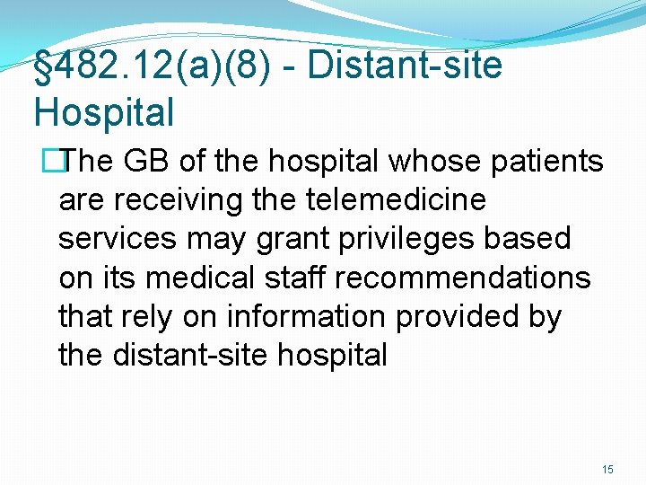 § 482. 12(a)(8) - Distant-site Hospital �The GB of the hospital whose patients are