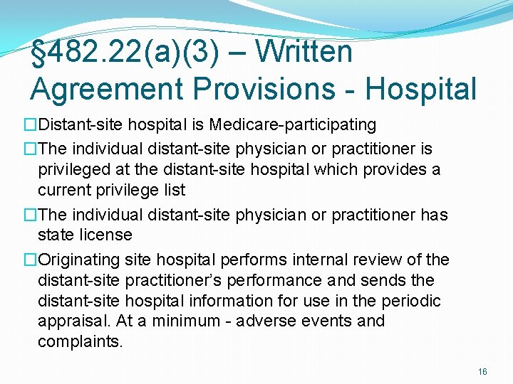 § 482. 22(a)(3) – Written Agreement Provisions - Hospital �Distant-site hospital is Medicare-participating �The