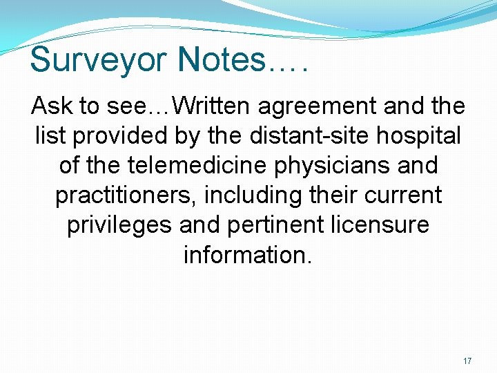 Surveyor Notes…. Ask to see…Written agreement and the list provided by the distant-site hospital