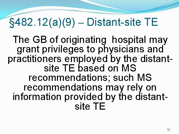 § 482. 12(a)(9) – Distant-site TE The GB of originating hospital may grant privileges
