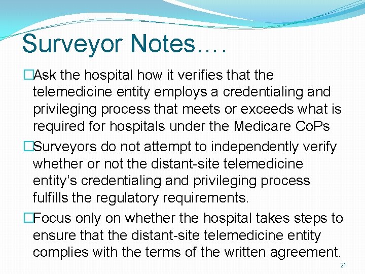 Surveyor Notes…. �Ask the hospital how it verifies that the telemedicine entity employs a