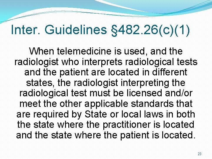 Inter. Guidelines § 482. 26(c)(1) When telemedicine is used, and the radiologist who interprets