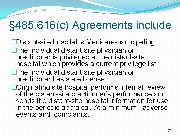 § 485. 616(c) Agreements include �Distant-site hospital is Medicare-participating �The individual distant-site physician or