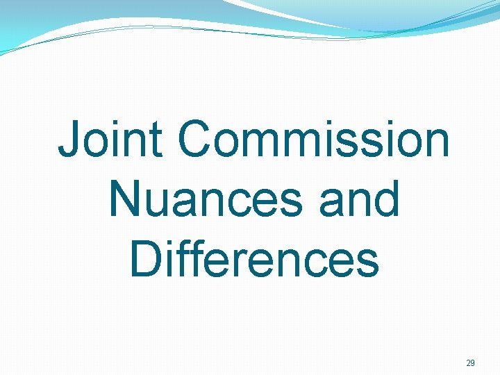 Joint Commission Nuances and Differences 29 