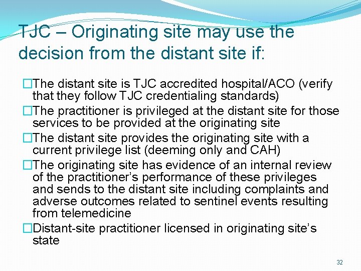 TJC – Originating site may use the decision from the distant site if: �The