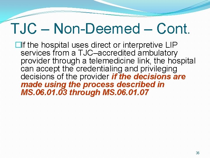 TJC – Non-Deemed – Cont. �If the hospital uses direct or interpretive LIP services