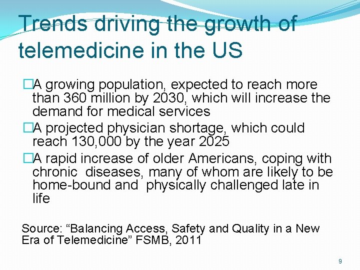 Trends driving the growth of telemedicine in the US �A growing population, expected to