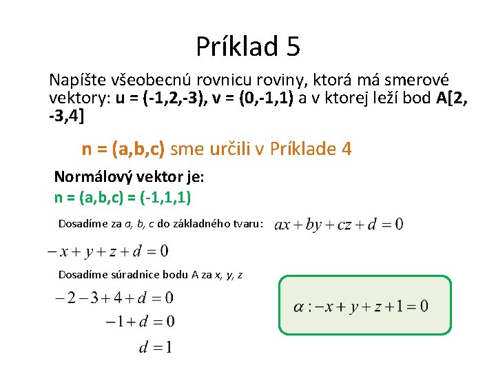 Príklad 5 Napíšte všeobecnú rovnicu roviny, ktorá má smerové vektory: u = (-1, 2,