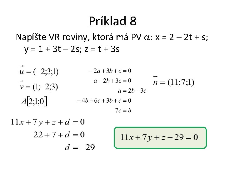 Príklad 8 Napíšte VR roviny, ktorá má PV : x = 2 – 2